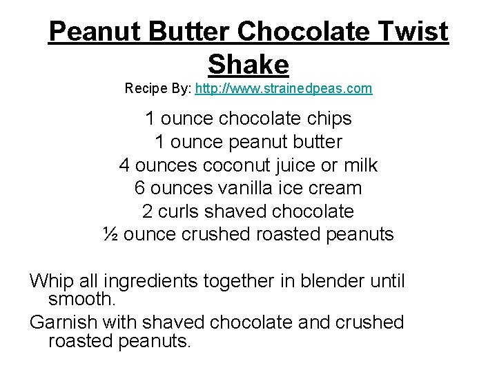 Peanut Butter Chocolate Twist Shake Recipe By: http: //www. strainedpeas. com 1 ounce chocolate