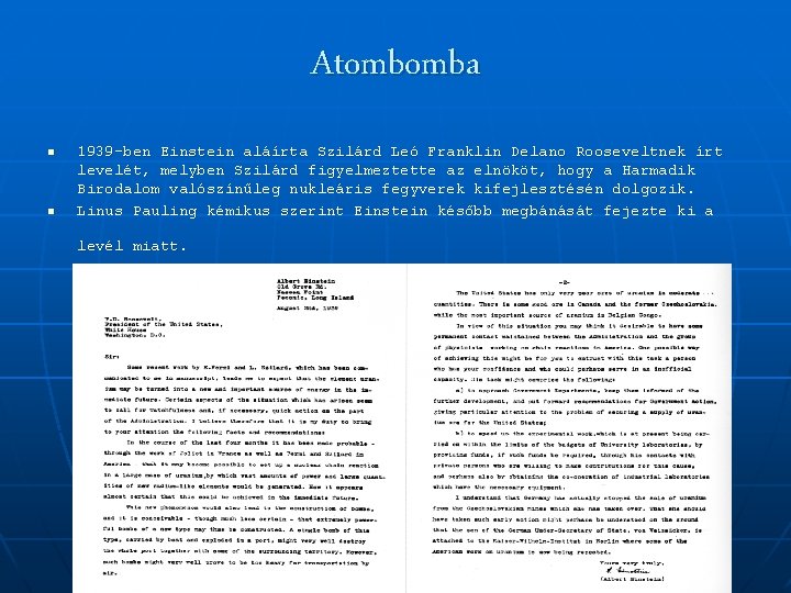 Atombomba n n 1939 -ben Einstein aláírta Szilárd Leó Franklin Delano Rooseveltnek írt levelét,