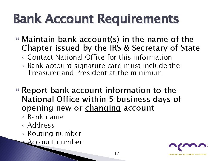 Bank Account Requirements Maintain bank account(s) in the name of the Chapter issued by