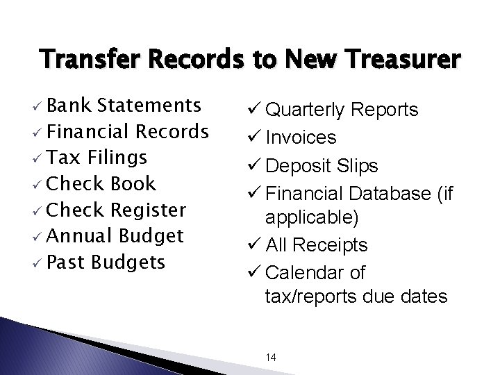 Transfer Records to New Treasurer ü Bank Statements ü Financial Records ü Tax Filings