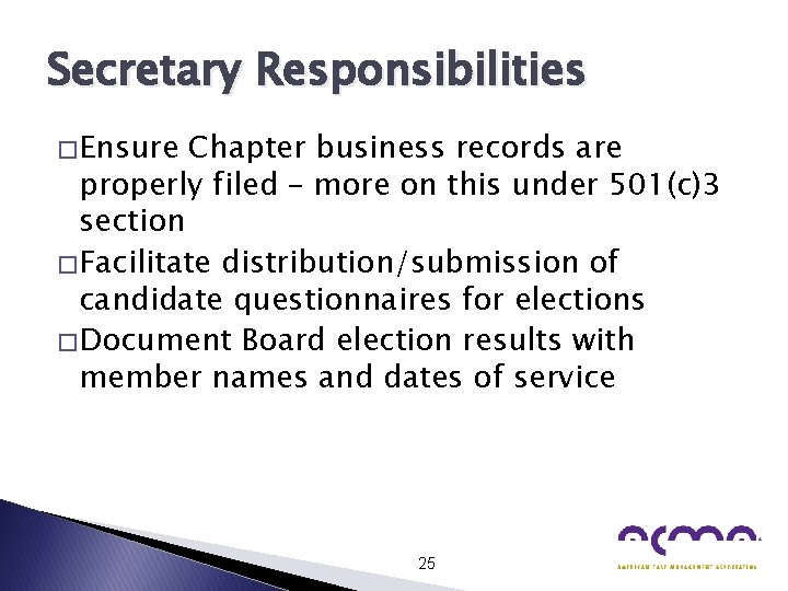 Secretary Responsibilities � Ensure Chapter business records are properly filed – more on this