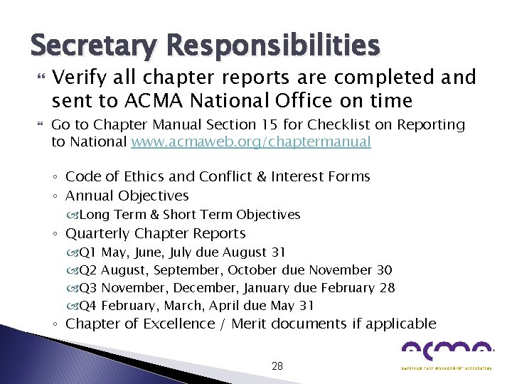 Secretary Responsibilities Verify all chapter reports are completed and sent to ACMA National Office