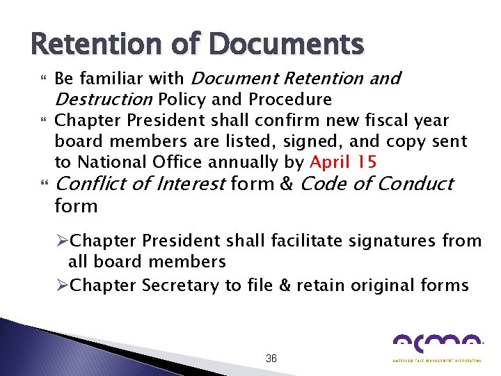 Retention of Documents Be familiar with Document Retention and Destruction Policy and Procedure Chapter