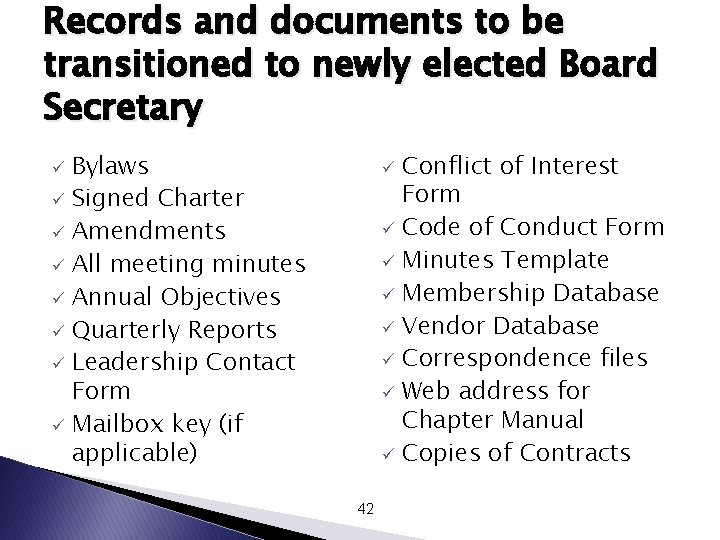 Records and documents to be transitioned to newly elected Board Secretary Bylaws ü Signed