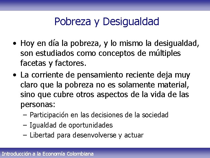 Pobreza y Desigualdad • Hoy en día la pobreza, y lo mismo la desigualdad,