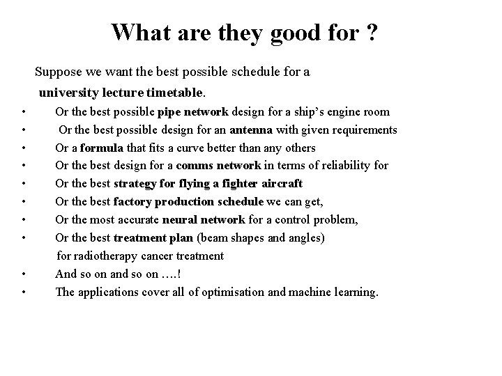 What are they good for ? Suppose we want the best possible schedule for What are they good for ? Suppose we want the best possible schedule for