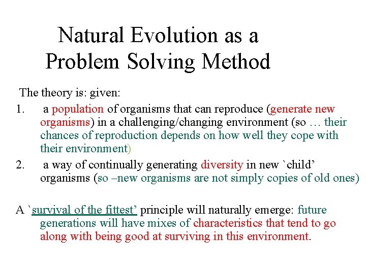 Natural Evolution as a Problem Solving Method The theory is: given: 1. a population Natural Evolution as a Problem Solving Method The theory is: given: 1. a population