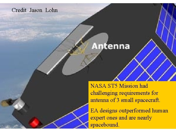 Credit Jason Lohn NASA ST 5 Mission had challenging requirements for antenna of 3 Credit Jason Lohn NASA ST 5 Mission had challenging requirements for antenna of 3