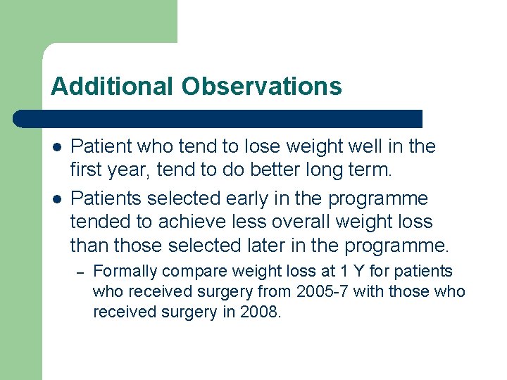 Additional Observations l l Patient who tend to lose weight well in the first