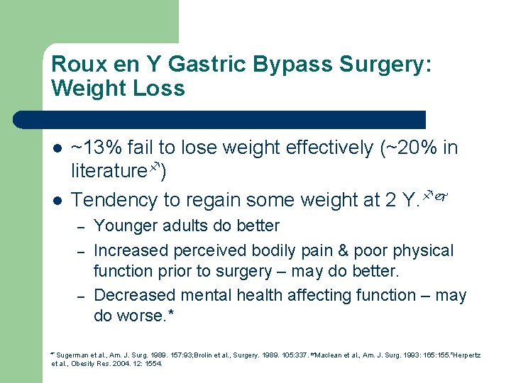 Roux en Y Gastric Bypass Surgery: Weight Loss l l ~13% fail to lose