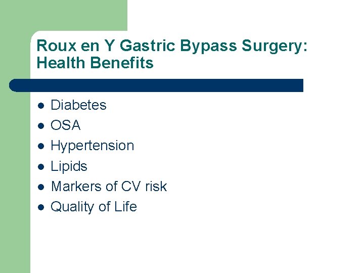 Roux en Y Gastric Bypass Surgery: Health Benefits l l l Diabetes OSA Hypertension