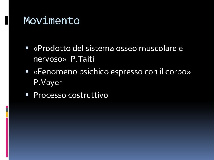 Movimento «Prodotto del sistema osseo muscolare e nervoso» P. Taiti «Fenomeno psichico espresso con