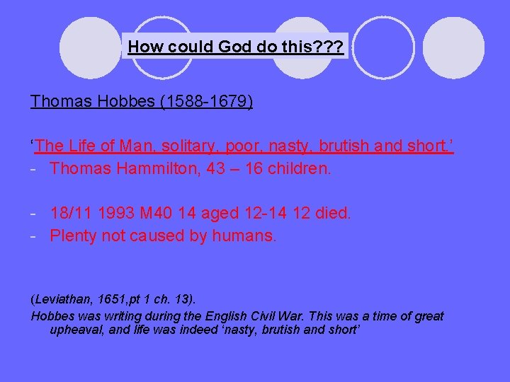 How could God do this? ? ? Thomas Hobbes (1588 -1679) ‘The Life of