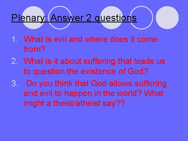 Plenary: Answer 2 questions 1. What is evil and where does it come from?