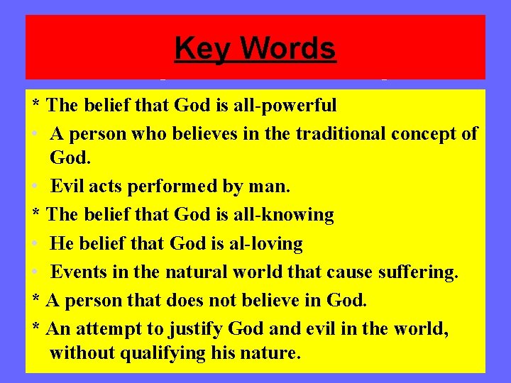 Key Words * The belief that God is all-powerful • A person who believes