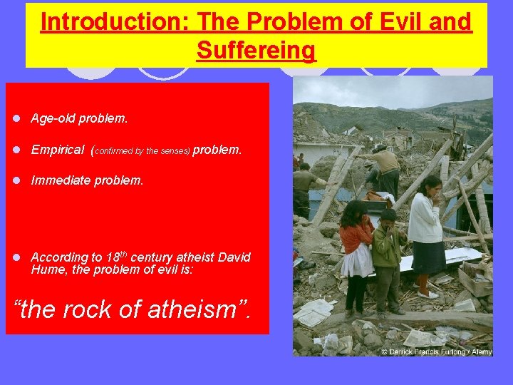 Introduction: The Problem of Evil and Suffereing l Age-old problem. l Empirical (confirmed by