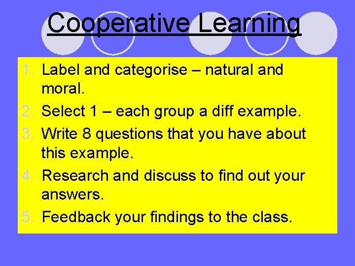 Cooperative Learning 1. Label and categorise – natural and moral. 2. Select 1 –