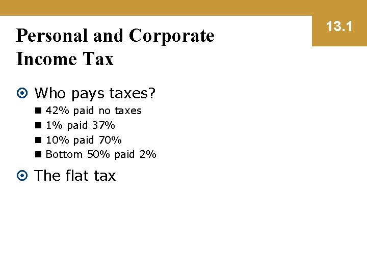 Personal and Corporate Income Tax Who pays taxes? n n 42% paid no taxes