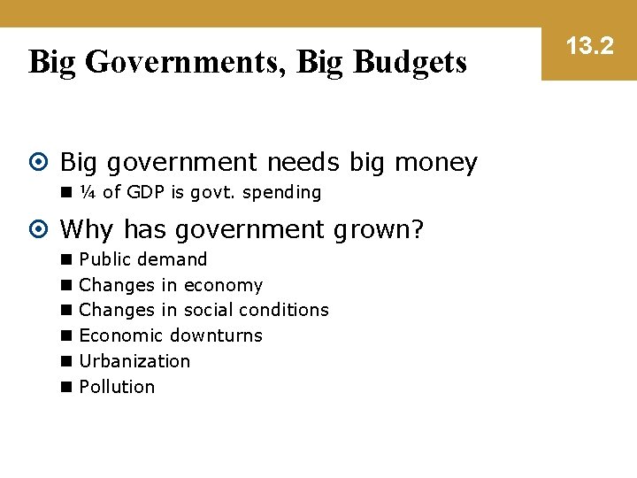 Big Governments, Big Budgets Big government needs big money n ¼ of GDP is