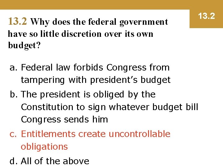 13. 2 Why does the federal government 13. 2 have so little discretion over