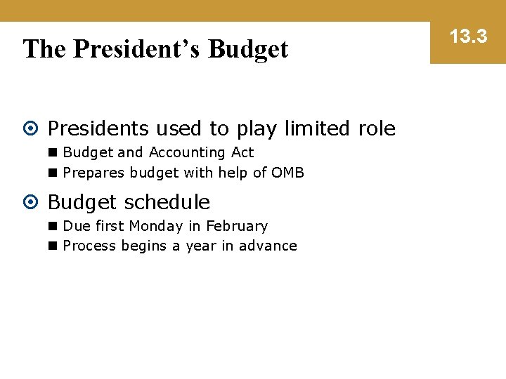 The President’s Budget Presidents used to play limited role n Budget and Accounting Act