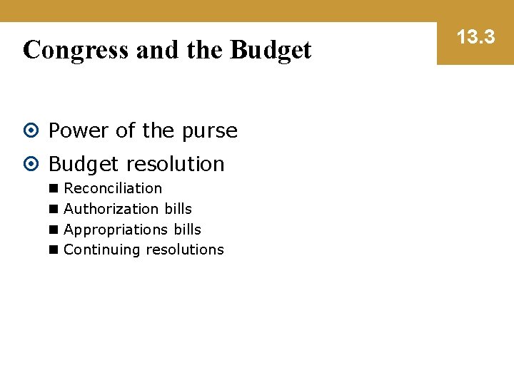 Congress and the Budget Power of the purse Budget resolution n n Reconciliation Authorization