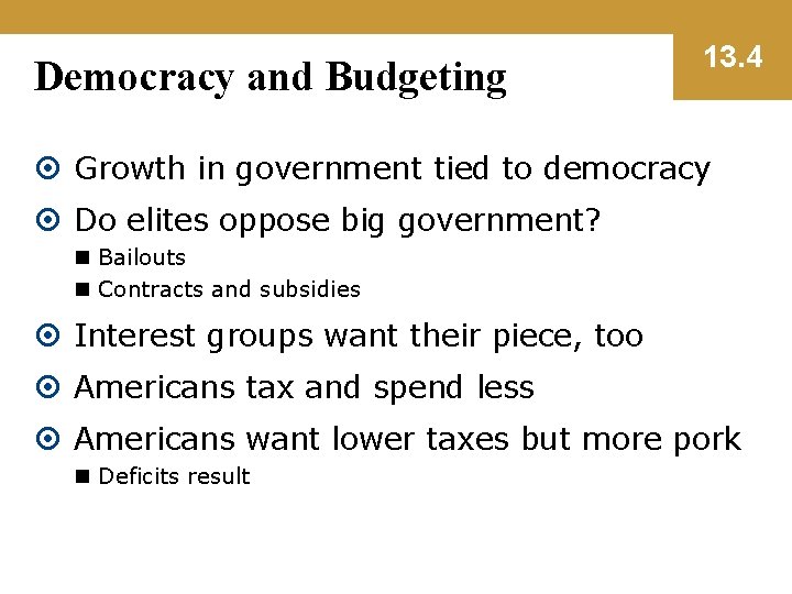 Democracy and Budgeting 13. 4 Growth in government tied to democracy Do elites oppose