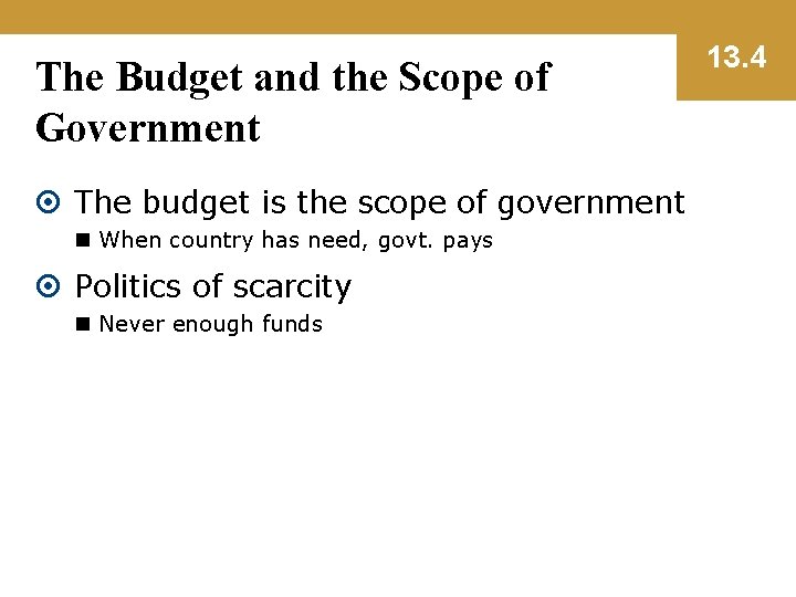 The Budget and the Scope of Government The budget is the scope of government