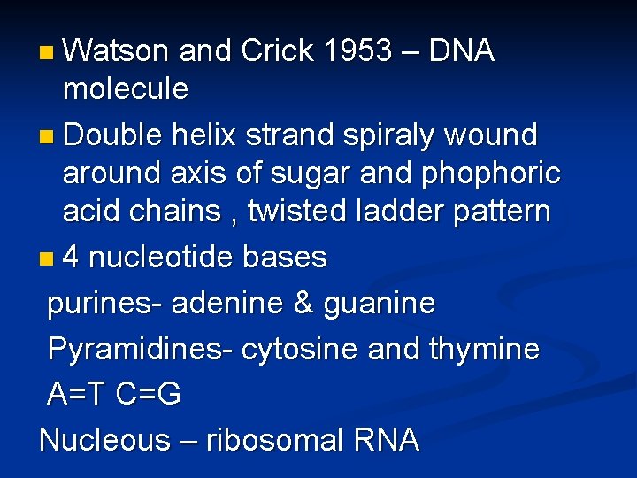 n Watson and Crick 1953 – DNA molecule n Double helix strand spiraly wound