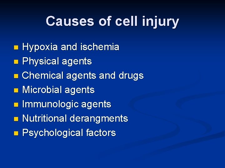 Causes of cell injury Hypoxia and ischemia n Physical agents n Chemical agents and