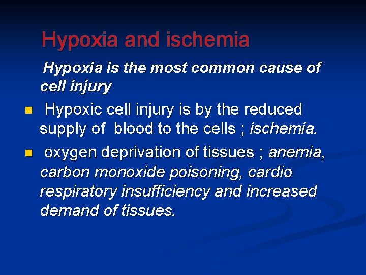 Hypoxia and ischemia Hypoxia is the most common cause of cell injury n n