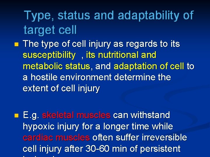Type, status and adaptability of target cell n The type of cell injury as