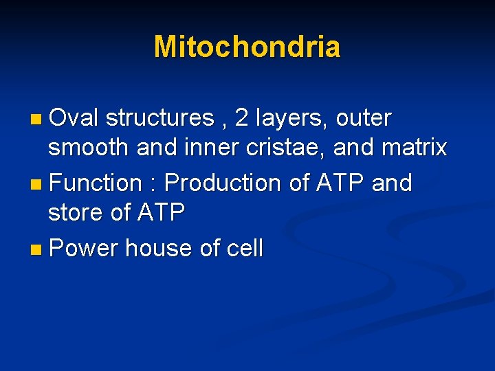 Mitochondria n Oval structures , 2 layers, outer smooth and inner cristae, and matrix