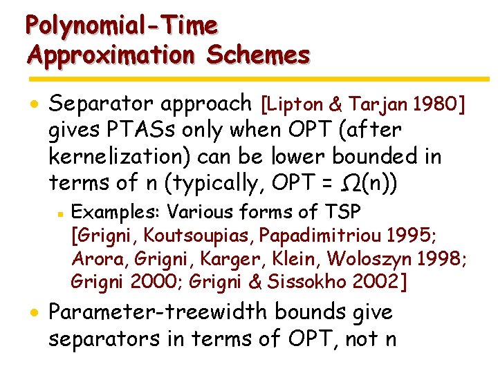 Polynomial-Time Approximation Schemes · Separator approach [Lipton & Tarjan 1980] gives PTASs only when