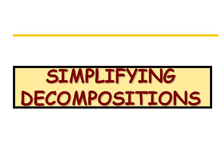 SIMPLIFYING DECOMPOSITIONS 