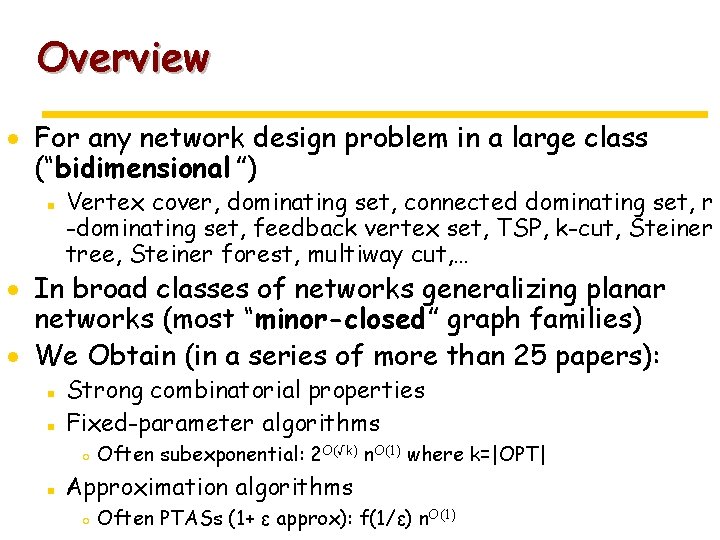 Overview · For any network design problem in a large class (“bidimensional ”) ▪