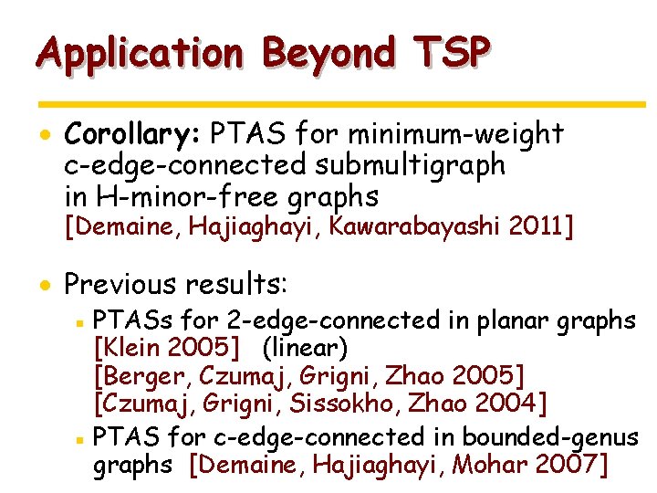 Application Beyond TSP · Corollary: PTAS for minimum-weight c-edge-connected submultigraph in H-minor-free graphs [Demaine,
