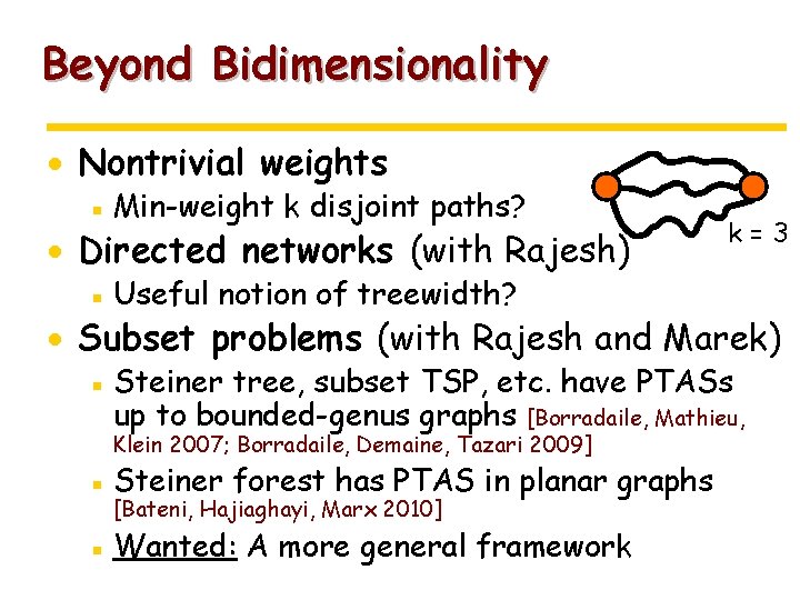 Beyond Bidimensionality · Nontrivial weights ▪ Min-weight k disjoint paths? · Directed networks (with
