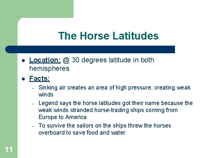 The Horse Latitudes l l Location: @ 30 degrees latitude in both hemispheres Facts: