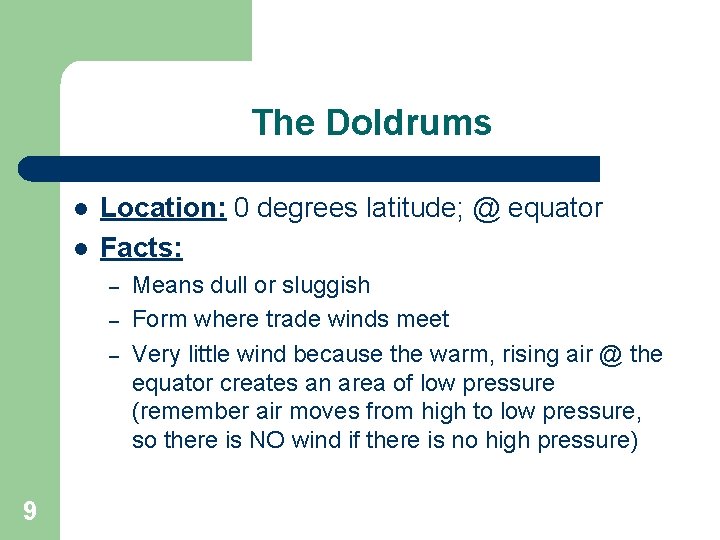 The Doldrums l l Location: 0 degrees latitude; @ equator Facts: – – –