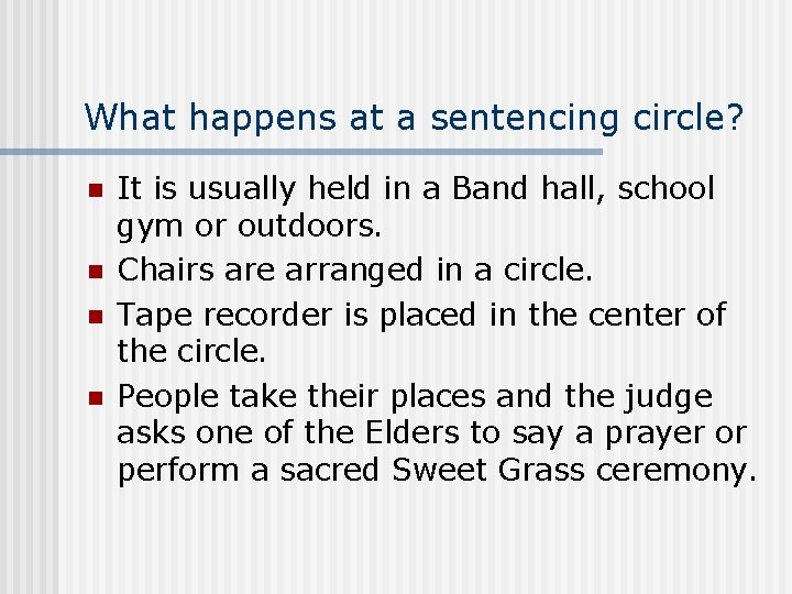 What happens at a sentencing circle? n n It is usually held in a What happens at a sentencing circle? n n It is usually held in a