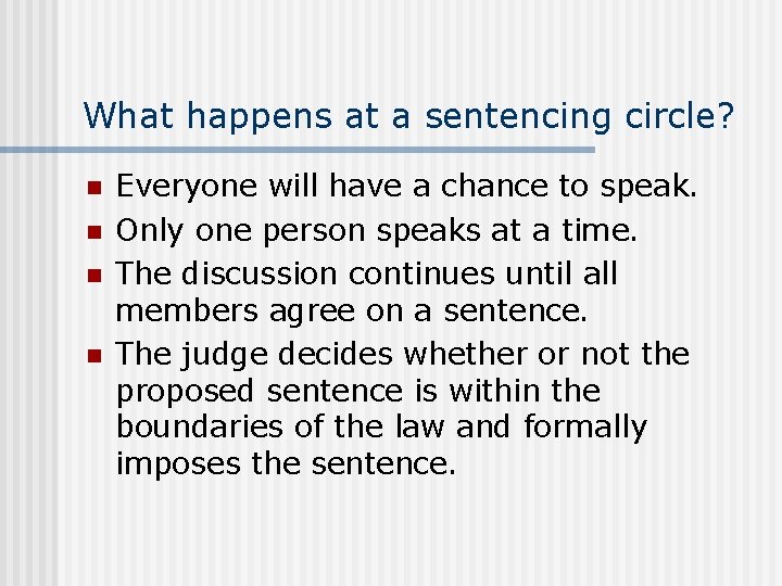 What happens at a sentencing circle? n n Everyone will have a chance to What happens at a sentencing circle? n n Everyone will have a chance to