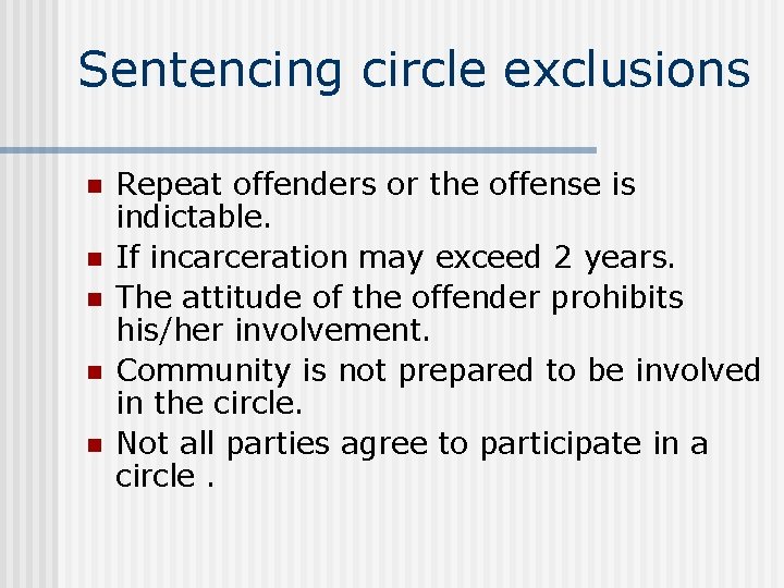 Sentencing circle exclusions n n n Repeat offenders or the offense is indictable. If Sentencing circle exclusions n n n Repeat offenders or the offense is indictable. If