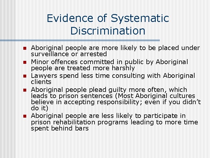 Evidence of Systematic Discrimination n n Aboriginal people are more likely to be placed Evidence of Systematic Discrimination n n Aboriginal people are more likely to be placed