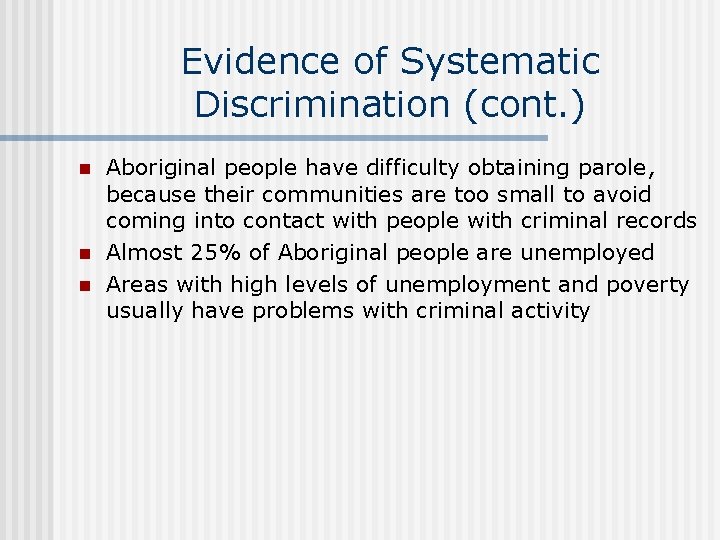Evidence of Systematic Discrimination (cont. ) n n n Aboriginal people have difficulty obtaining Evidence of Systematic Discrimination (cont. ) n n n Aboriginal people have difficulty obtaining
