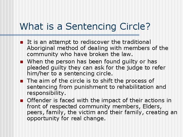 What is a Sentencing Circle? n n It is an attempt to rediscover the What is a Sentencing Circle? n n It is an attempt to rediscover the