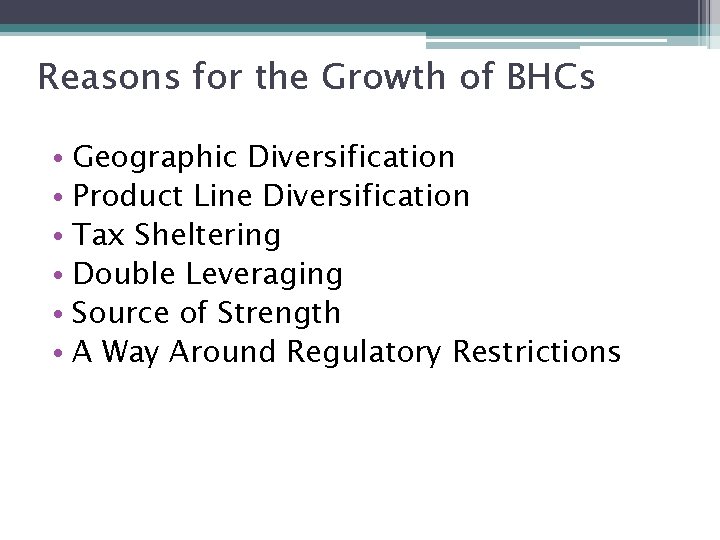 Reasons for the Growth of BHCs • Geographic Diversification • Product Line Diversification •