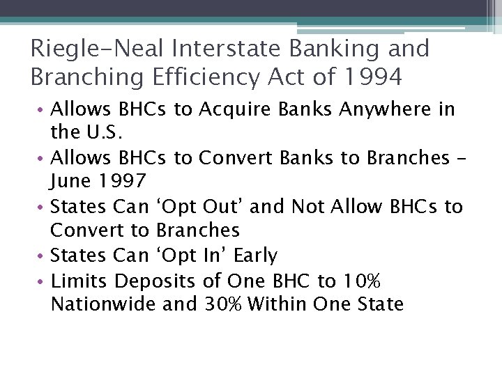 Riegle-Neal Interstate Banking and Branching Efficiency Act of 1994 • Allows BHCs to Acquire