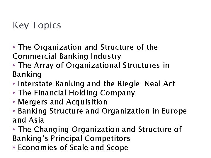 3 -2 Key Topics • The Organization and Structure of the Commercial Banking Industry