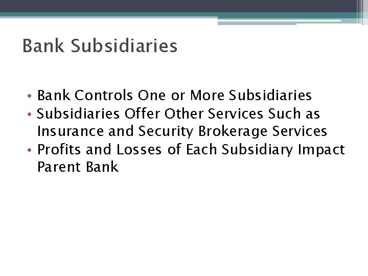 Bank Subsidiaries • Bank Controls One or More Subsidiaries • Subsidiaries Offer Other Services